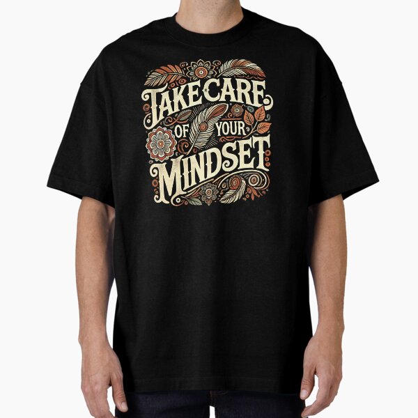 "Motivational Quote, Take Care of Your Mindset, Success " Oversized T-Shirt for Sale by dukito