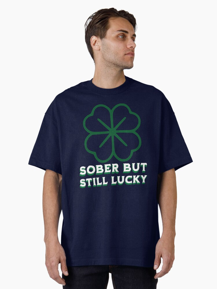 Sober but Still Lucky Shirt St Patricks Day Tee Funny Shamrock Shirt Sober Life Gift