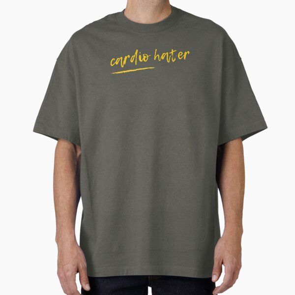 Cardio Hater Funny Gym Workout Trendy Quote Oversized T-Shirt for Sale by Miralspicks