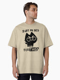 I Left My Bed for this Oversized T Shirt T Shirt Best Seller Look High Search Demand