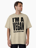 I'M A VEGAN T-Shirt Oversized T-Shirt | Graphic T-Shirt for Unisex