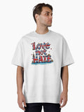 Love not Hate Oversized T Shirt T Shirt Trending 2025 Top Rated