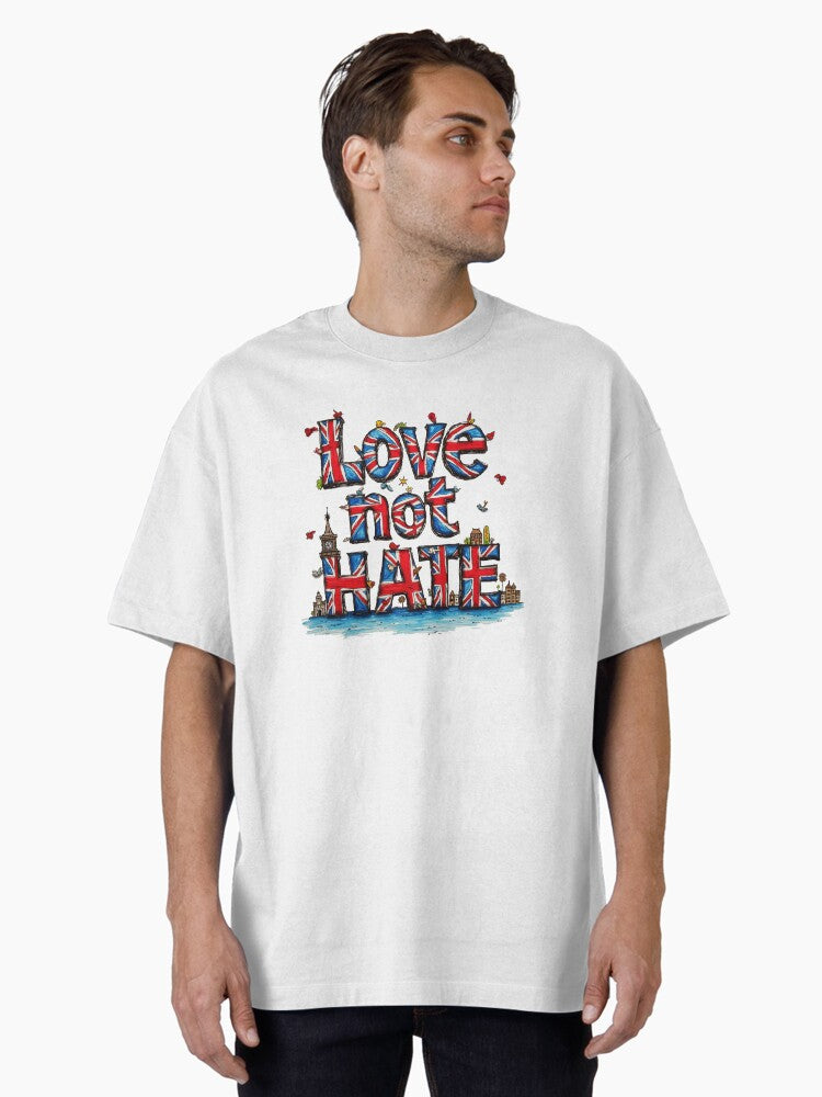 Love not Hate Oversized T Shirt T Shirt Trending 2025 Top Rated