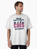 Like all pure creatures, cats are practical Oversized T-Shirt