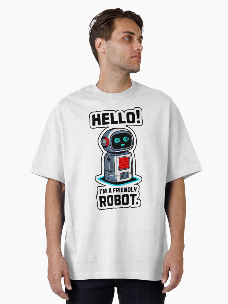 Hello Im A Friendly Robot Oversized T Shirt T Shirt Trending US Futuristic Style