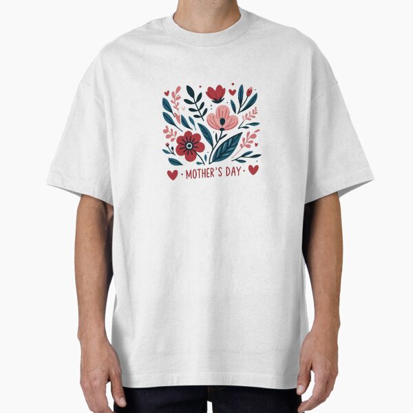Mother’s DAY flowers Oversized T-Shirt for Sale by mgdlnsapien