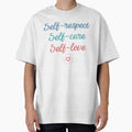 "Self-respect, self-care, self-love" Oversized T-Shirt for Sale by Vee2TheTee