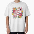 Happy mother’s day Oversized T-Shirt for Sale by DropRomance