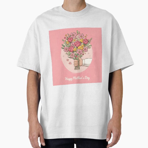 Mother’s Day - Flowers Oversized T-Shirt for Sale by jennysselling