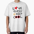 "LOVE YOURSELF AND KEEP COOL" Oversized T-Shirt for Sale by CreativaArt-