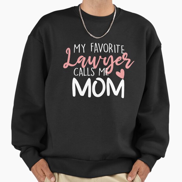 "My Favorite Lawyer Calls Me Mom" Premium Oversized Sweatshirt for Sale by zedesignn