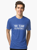Yay Team Go Sportsball Tri blend T Shirt T Shirt Comfort Fit Hot Right Now