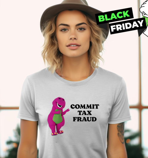 Commit Tax Fraud Women039S T Shirt