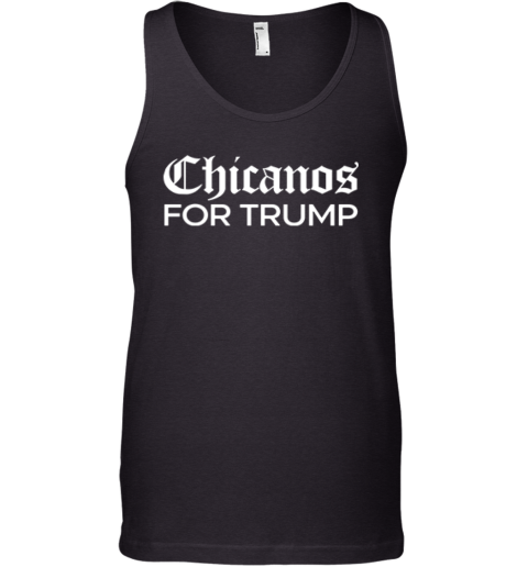 Chicanos For Trump Tank Top
