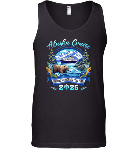 Alaska Cruise 2025 Making Memories Together Tank Top