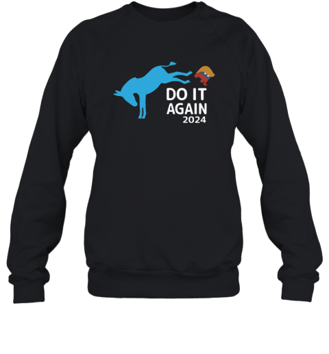 Democrats Do It Again 2024 Anti Trump Sweatshirt