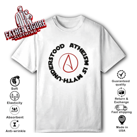 Atheism Is Myth Understood T Shirt