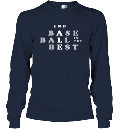 Baseball Is The Best Long Sleeve T Shirt