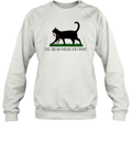 Black Cat I039Ll Tread Wherever I Want Sweatshirt