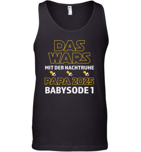 Das Wars Mit Der Nachtruhe Papa 2025 Babysode 1 Tank Top