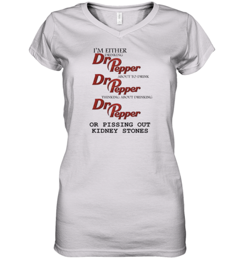 Dr Pepper Kidney Stones Women039S V Neck T Shirt