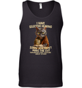 Cat Have Selective Hearing You Didnt Make Cut Tank Top