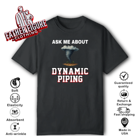 Ask Me About Dynamic Piping T Shirt