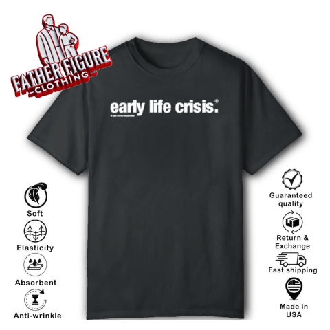 Early Life Crisis T Shirt