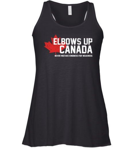Elbows Up Canada Never Mistake Kindness For Weakness Racerback Tank