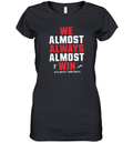 Atlanta Falcons We Almost Always Almost Win Women039S V Neck T Shirt