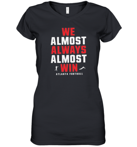 Atlanta Falcons We Almost Always Almost Win Women039S V Neck T Shirt