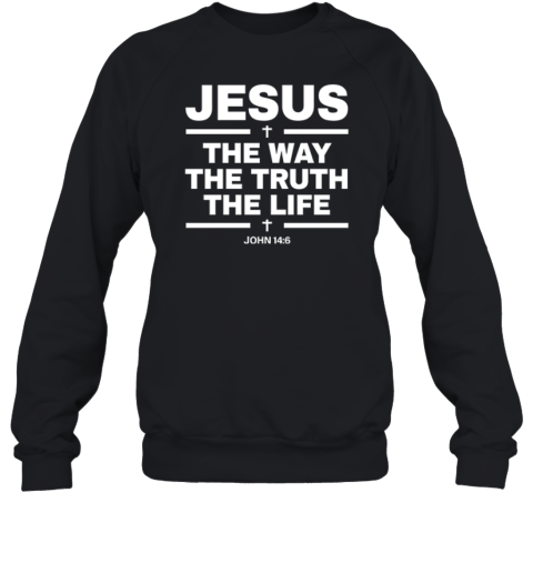 Alisson Becker The Way The Truth The Life John 146 Sweatshirt