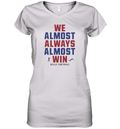 Buffalo Bills We Almost Always Almost Win Women039S V Neck T Shirt