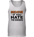 Breathe If You Hate The Dodgers Tank Top