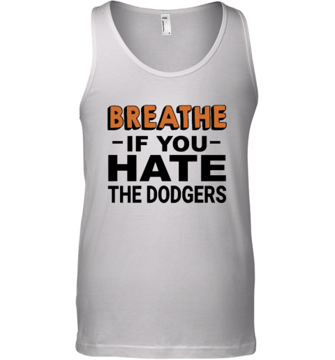 Breathe If You Hate The Dodgers Tank Top