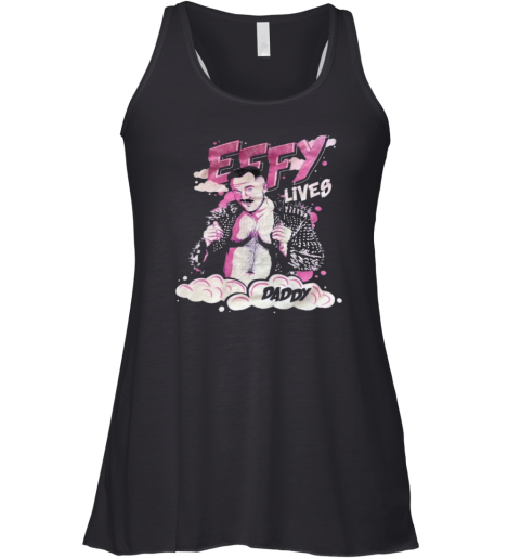 Effy Lives Daddy Racerback Tank