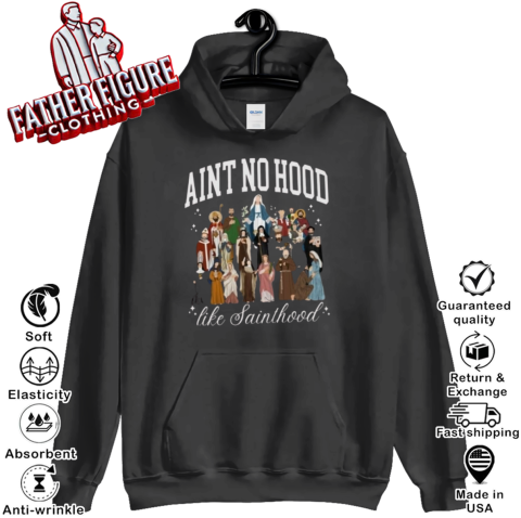 Aint No Hood Like Sainthood Hoodie