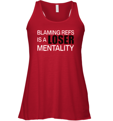 Blaming Refs Is A Loser Mentality Racerback Tank