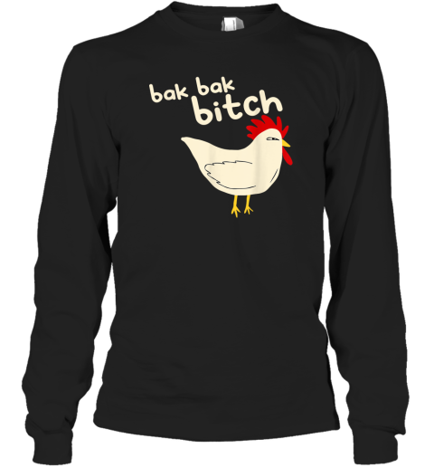 Bak Bak Bitch Typical Sound Chicken Long Sleeve T Shirt