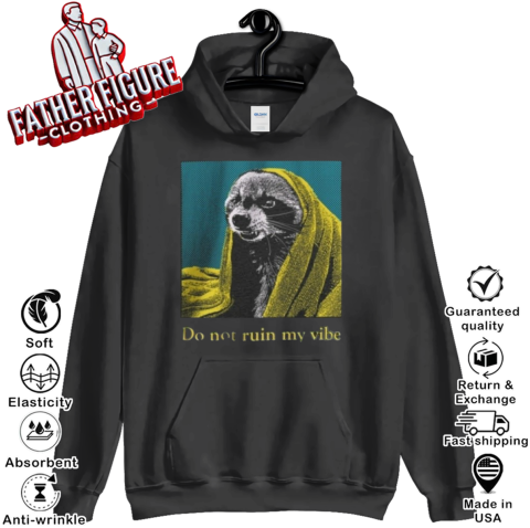 Do Dot Ruin My Vibe Raccoon Hoodie