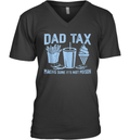 Dad Tax Making Sure It039S Not Poison Father039S Day V Neck T Shirt