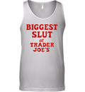 Biggest Slut At Trader Joe039S Tank Top