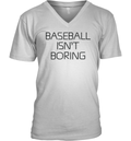 Baseball Isn039T Boring V Neck T Shirt