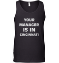Cincydaily Your Manager Is In Cincinnati Tank Top