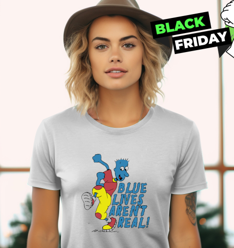 Blue Lives Are Not Real Women039S T Shirt