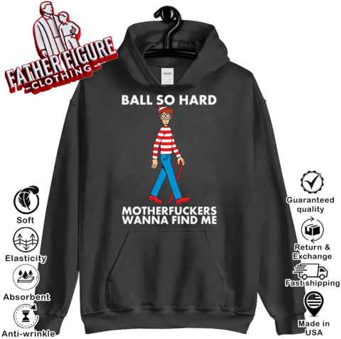 Ball So Hard Waldo Shirt Motherfuckers Wanna Find Me Waldo Hoodie