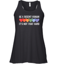 Be A Decent Human It039S Not That Hard Funny Lgbt Heart Racerback Tank