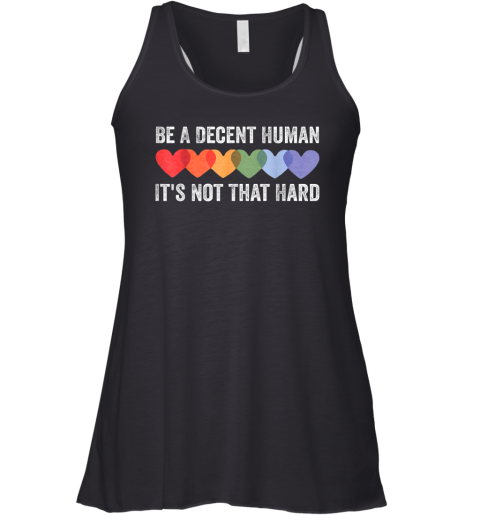 Be A Decent Human It039S Not That Hard Funny Lgbt Heart Racerback Tank