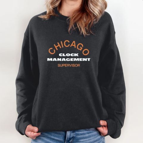 Chicago Clock Management Supervisor Sweatshirt