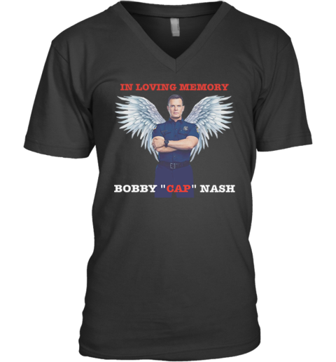 Bobby Nash In Loving Memory Bobby Cap Nash V Neck T Shirt